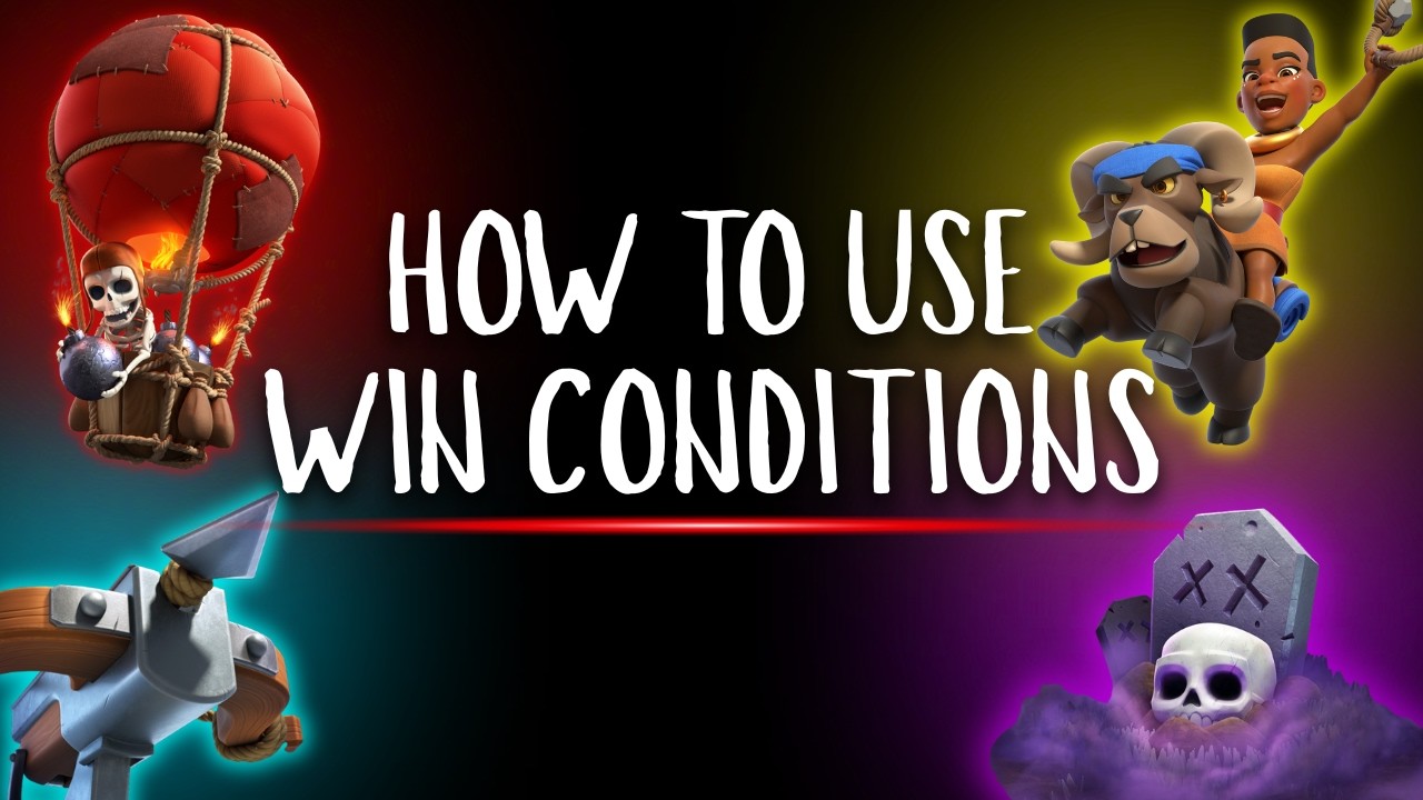 How To (Perfectly) Use Every Win Condition In Clash Royale