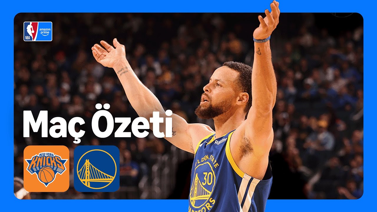 New York Knicks - Golden State Warriors | Ma&ccedil; &Ouml;zeti | NBA | Prime Video T&uuml;rkiye
