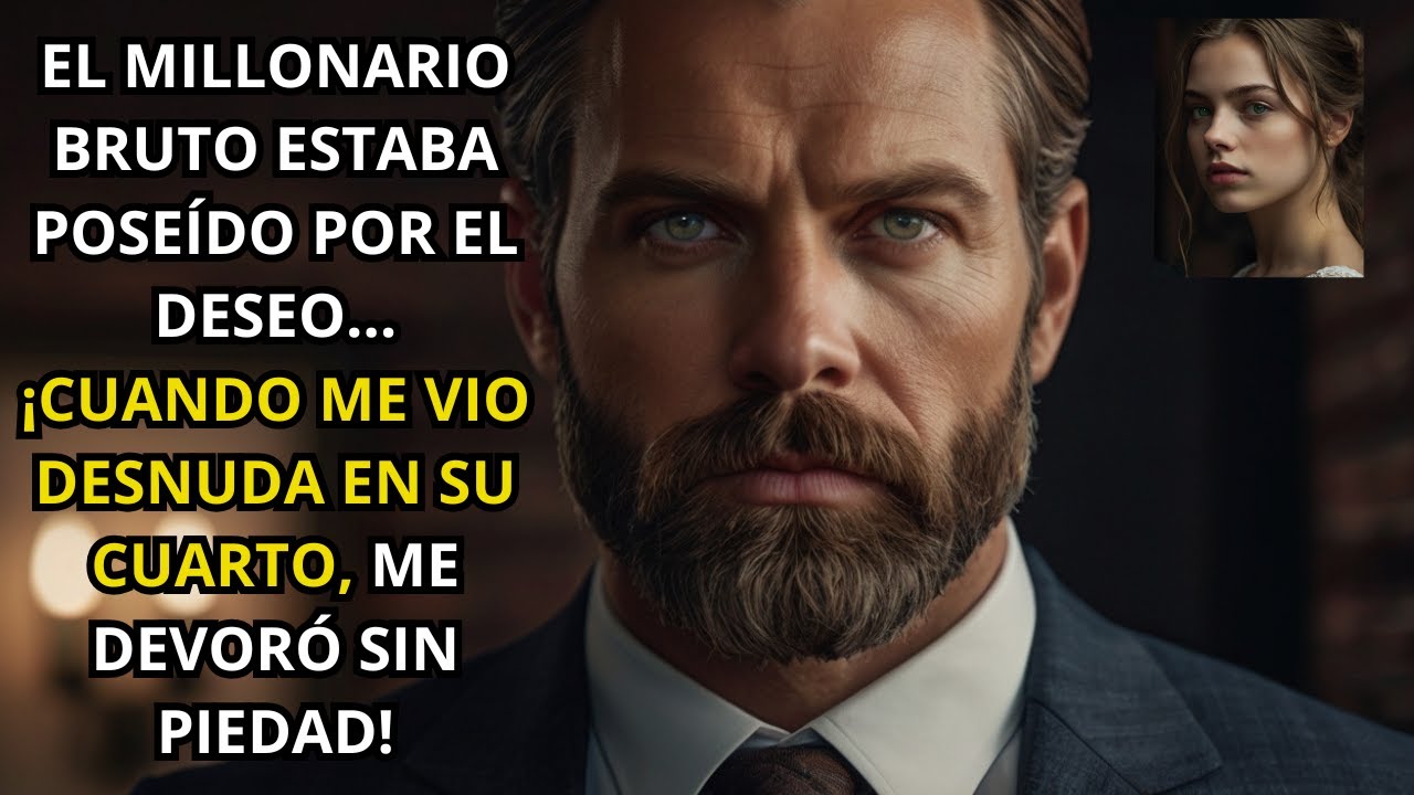 EL MILLONARIO BRUTO, POSEÍDO POR EL DESEO, ME VIO DESNUDA Y ME DEVORÓ SIN PIEDAD EN SU CUARTO.