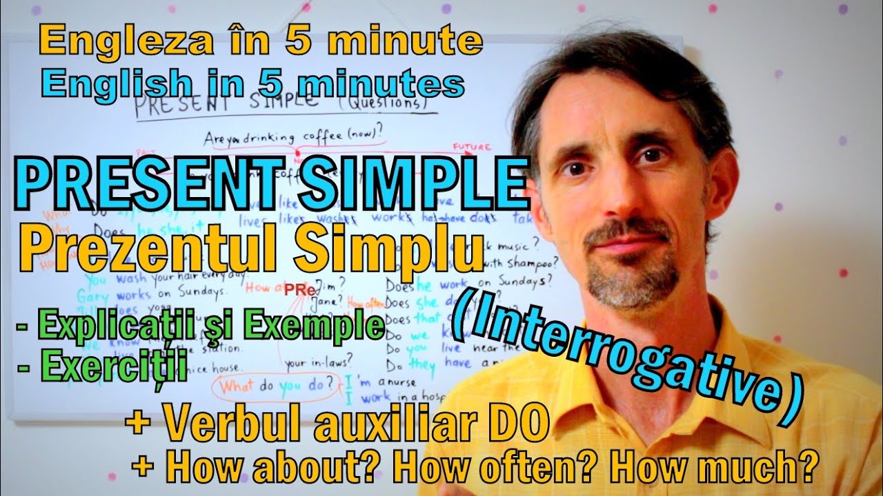 English Grammar - PRESENT SIMPLE (Prezentul Simplu) - INTEROGATIV - Gramatica Limbii Engleze
