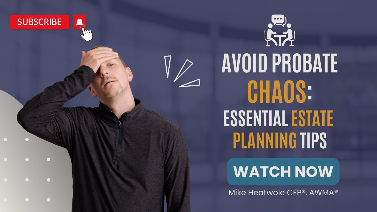 Avoid Probate Chaos: Essential Estate Planning Tips