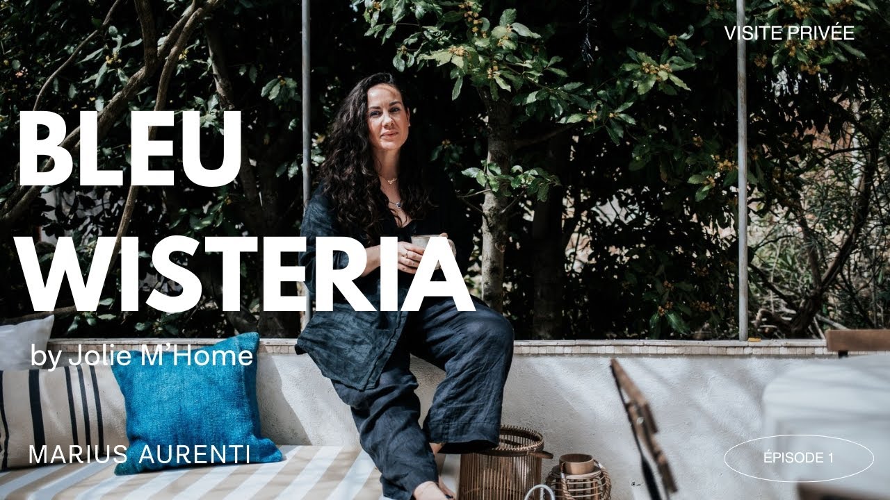 Bienvenue à Bleu Wisteria by Jolie M'Home | Visite Privée | Marius Aurenti