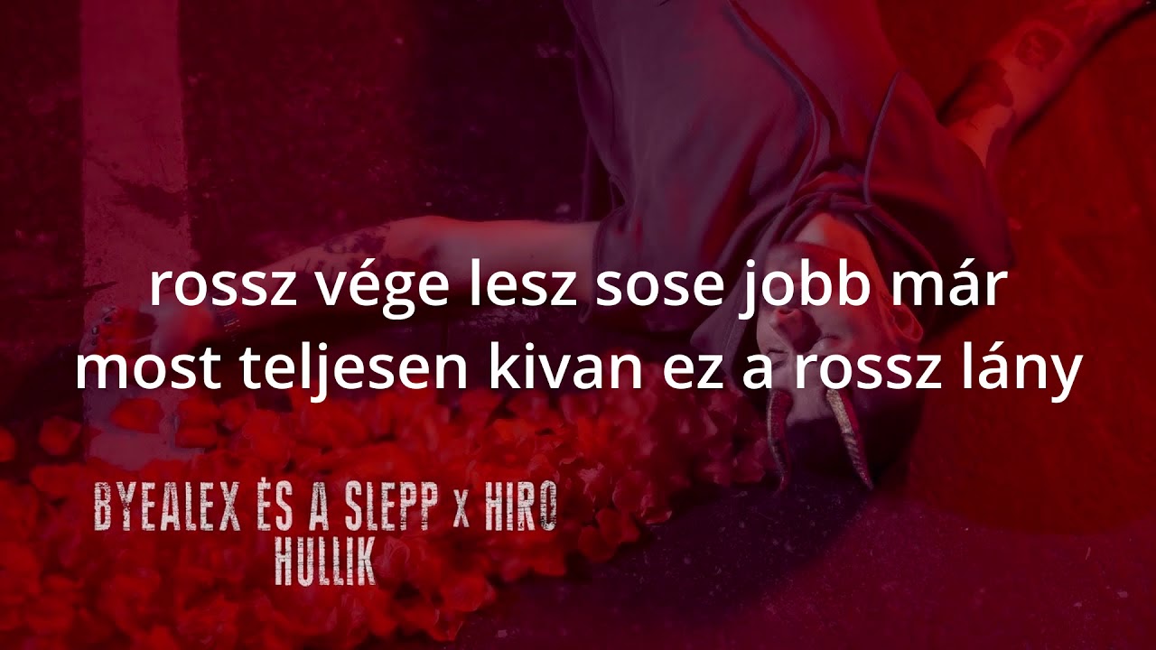 ByeAlex &eacute;s a Slepp x Hiro Hullik /Dalsz&ouml;veg/