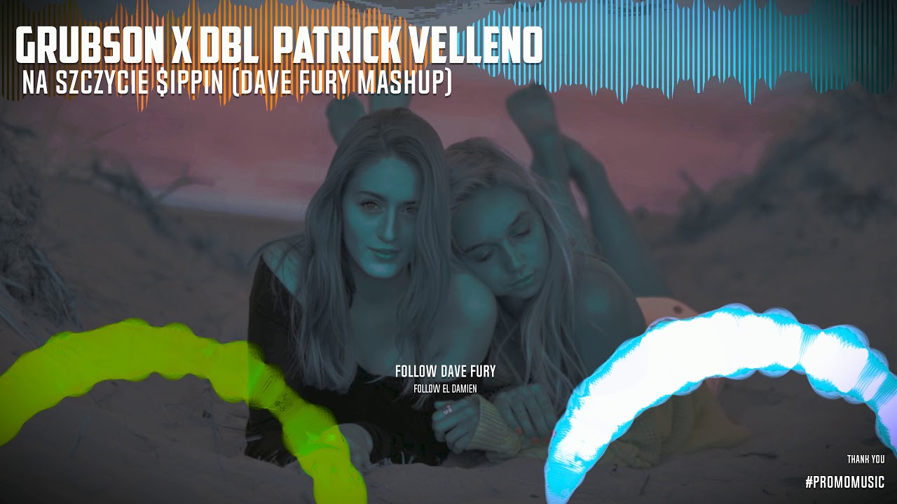#PROMOMUSIC💎 Grubson x DBL & Patrick Velleno - Na Szczycie $ippin (Dave Fury Mashup)