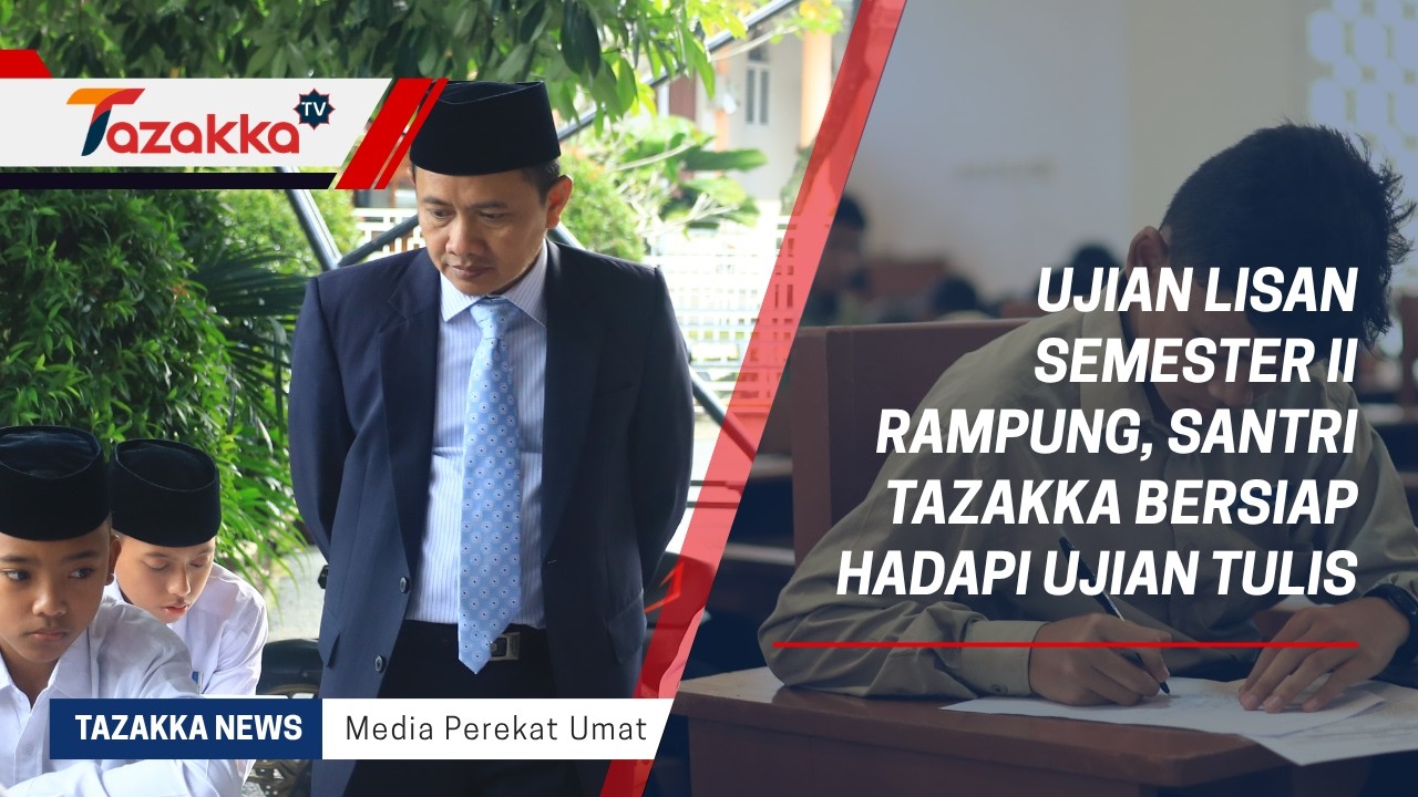 Ujian Lisan Semester II Rampung, Santri Tazakka Bersiap Hadapi Ujian Tulis