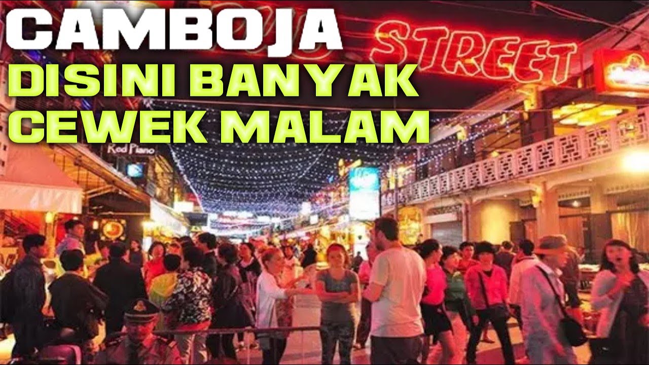 DUNIA MALAM CAMBOJA BANYAK CEWEK