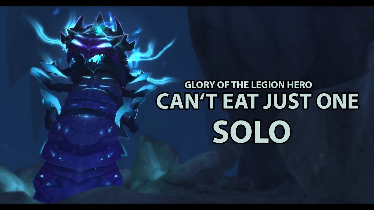 Glory of the Legion Hero - Can't Eat Just One [SOLO] 8.0.1