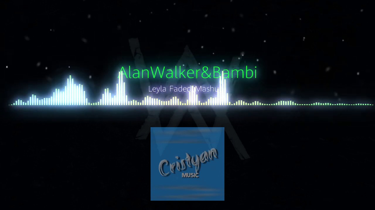 Alan Walker ft. Bambi-Leyla Faded(Mashup)[Cristyan Music release]