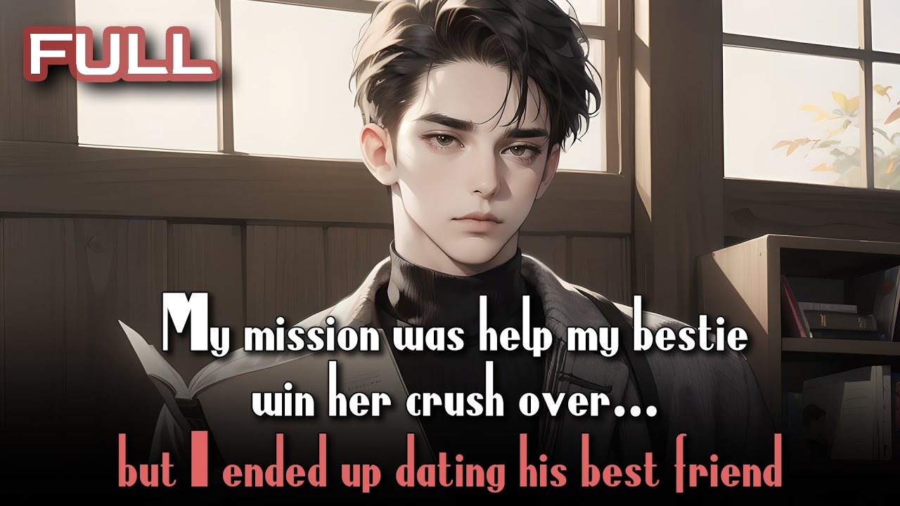 My mission was help my bestie win her crush over&hellip; but I ended up dating his best friend.