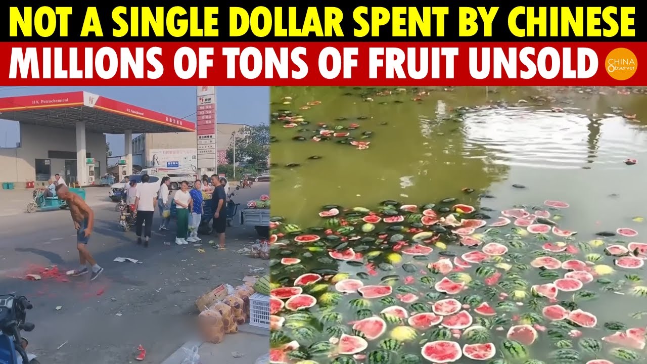 Not A Single Dollar Spent By Chinese, Millions Of Tons Of Fruit Unsold, Watermelons Dumped In Ponds