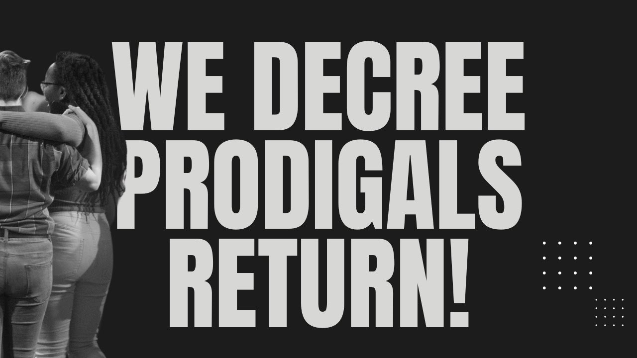 EP25 // WE DECREE, PRODIGALS RETURN | Decree The Week!