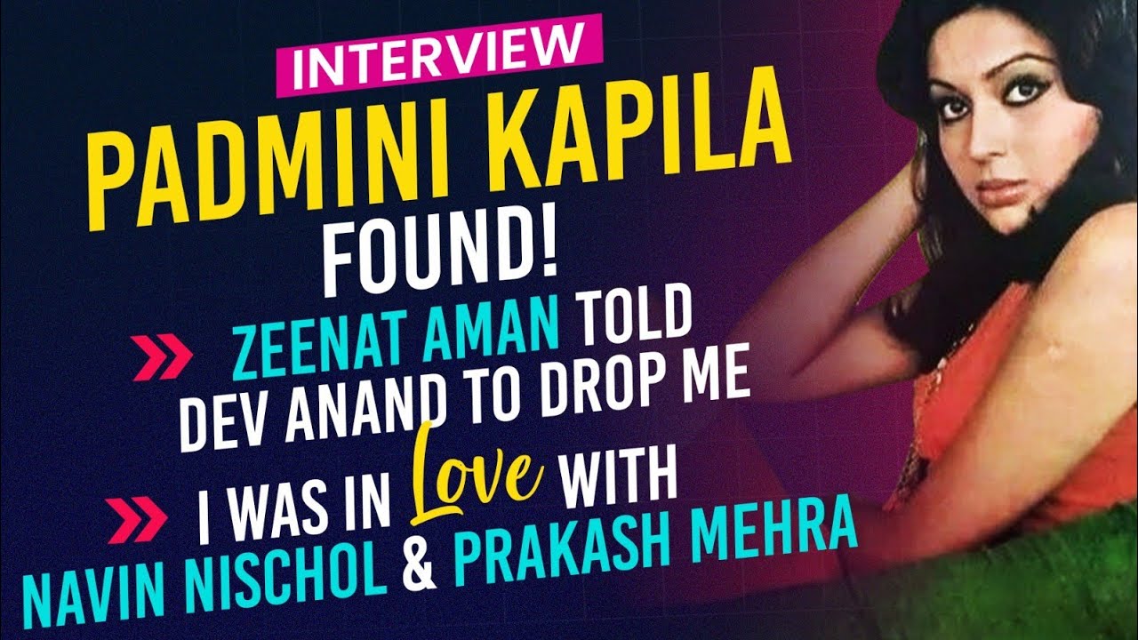 Padmini Kapila Interview: Zeenat Aman Told Dev Anand To Drop Me, I Was In Love With Prakash Mehra