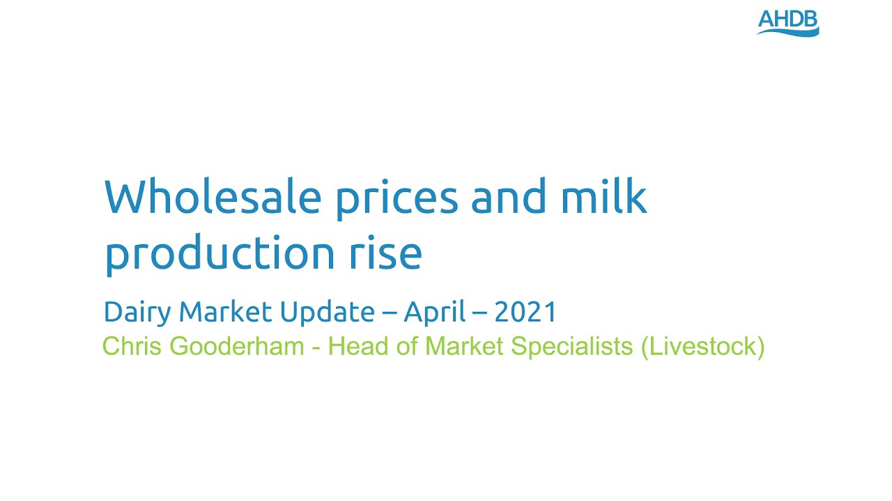 Wholesale prices and milk production rise &ndash; Dairy Market Update &ndash; April &ndash; 2021
