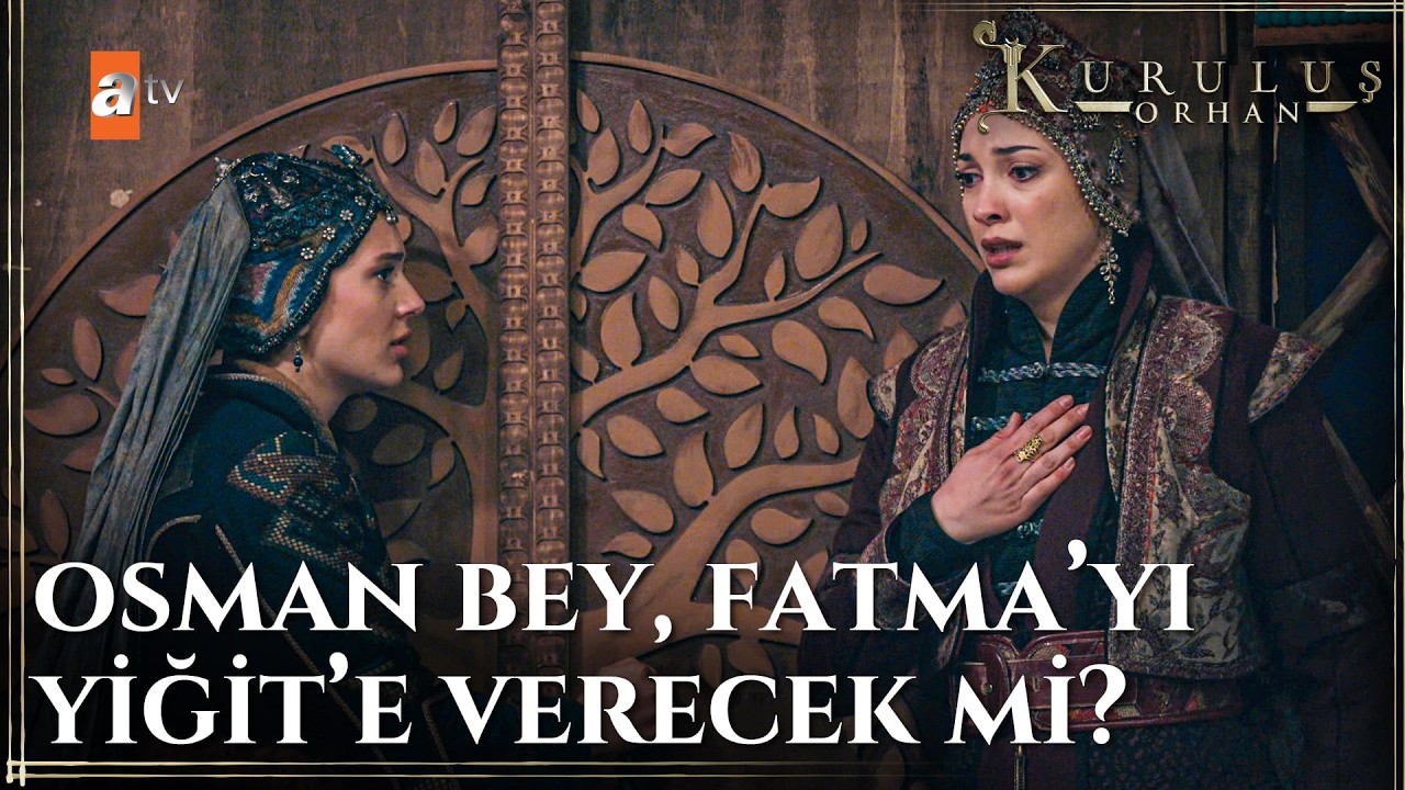Şahinşah Bey, Fatma Hatun'u Yiğit'e istiyor! - Kuruluş Orhan 6. Bölüm