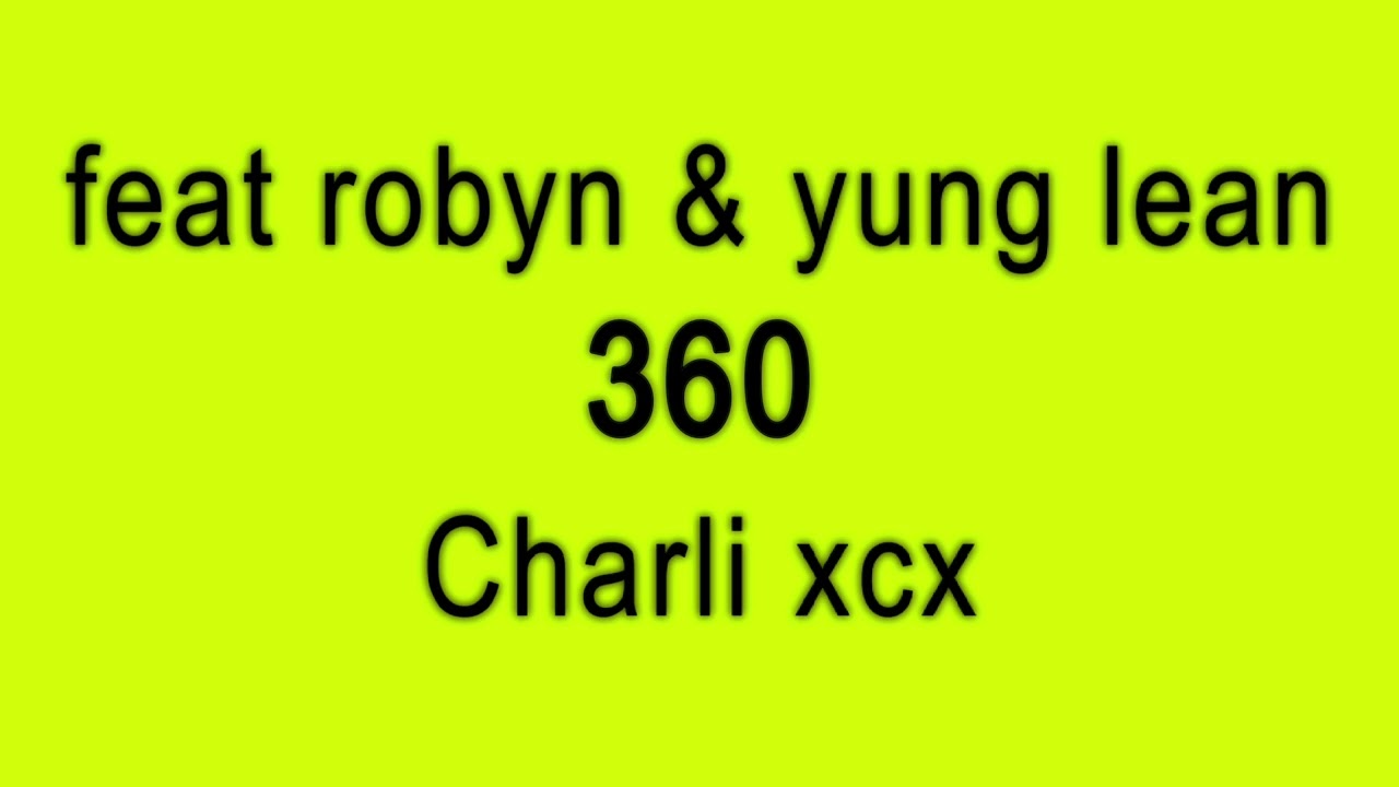 Charli xcx - 360 featuring robyn & yung lean [with Reverb]