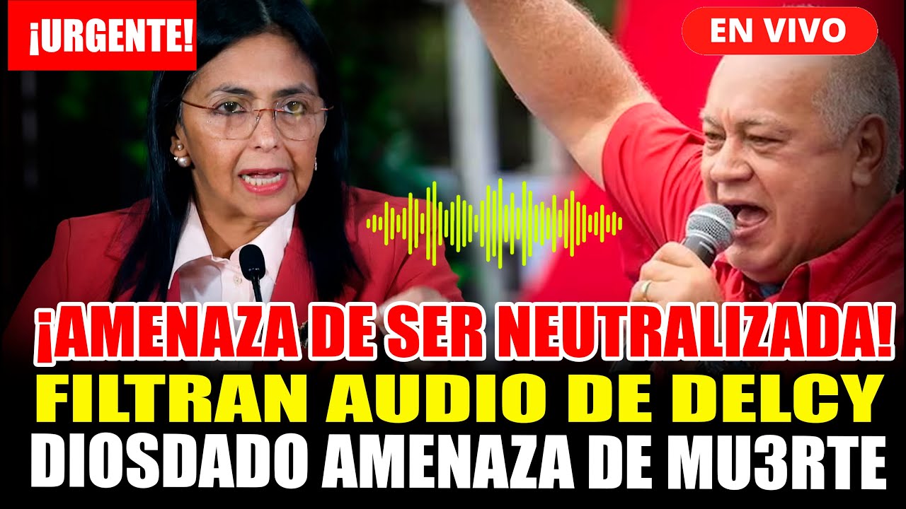 🔴EN VIVO: FILTRAN AUDIO DE DELCY RODRIGUEZ EN CAPTURA DE MADURO - DIOSDADO CABELLO AM3N4ZA DE MU3RTE