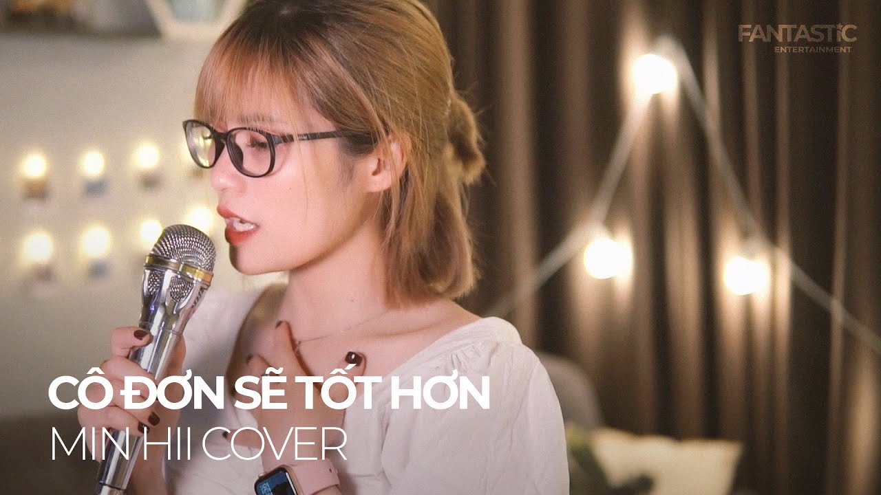 Cô Đơn Sẽ Tốt Hơn - Lương Gia Hùng | Min Hii (Cover)