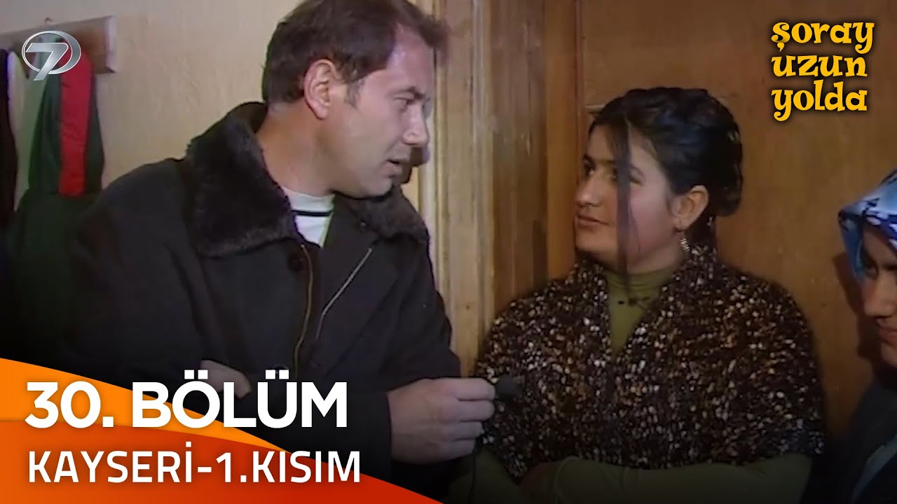 Bir Şoray Efsanesi 30. Bölüm | Kayseri 1.Kısım  | Şoray Uzun Yolda