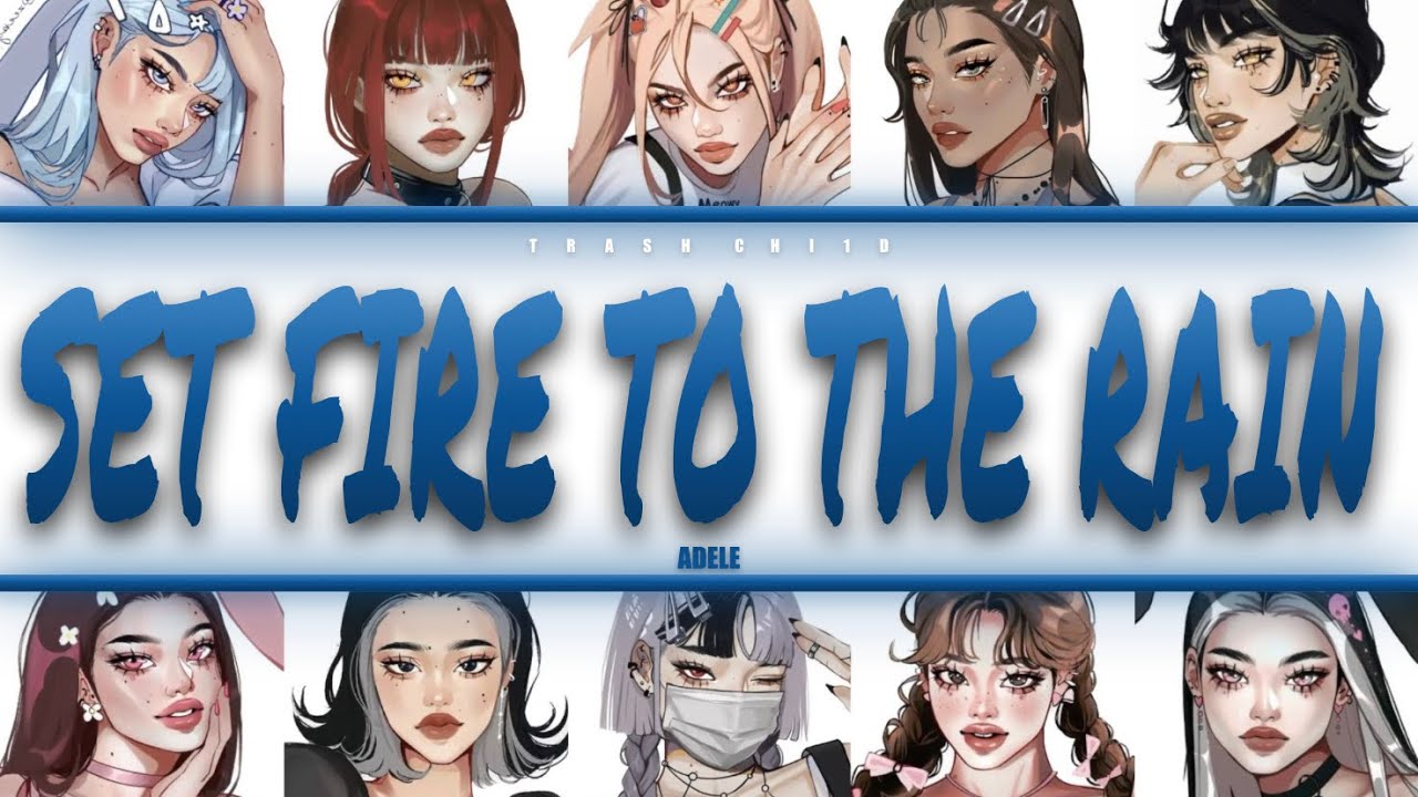 Adele - Set Fire to the Rain - YOUR girl group (10 mem.) (Colour-coded Lyrics)