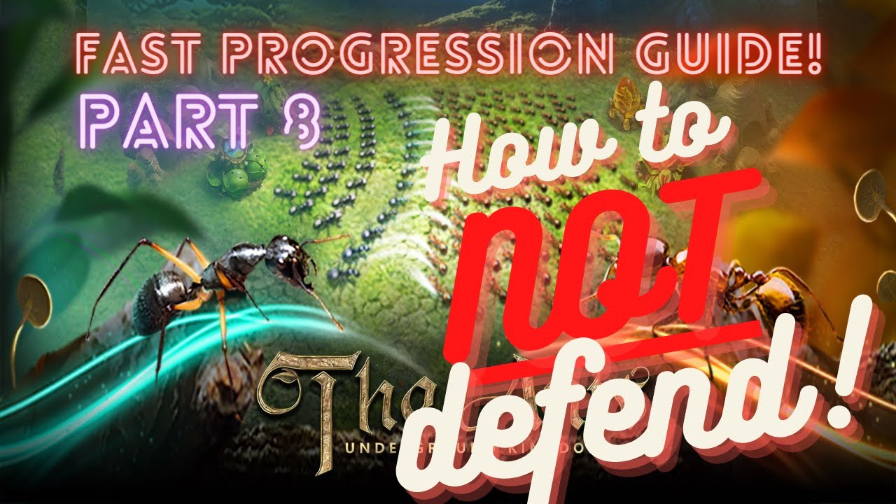 Fast Progression Guide - Part 8 How to not defend! | Ants - The Underground Kingdom