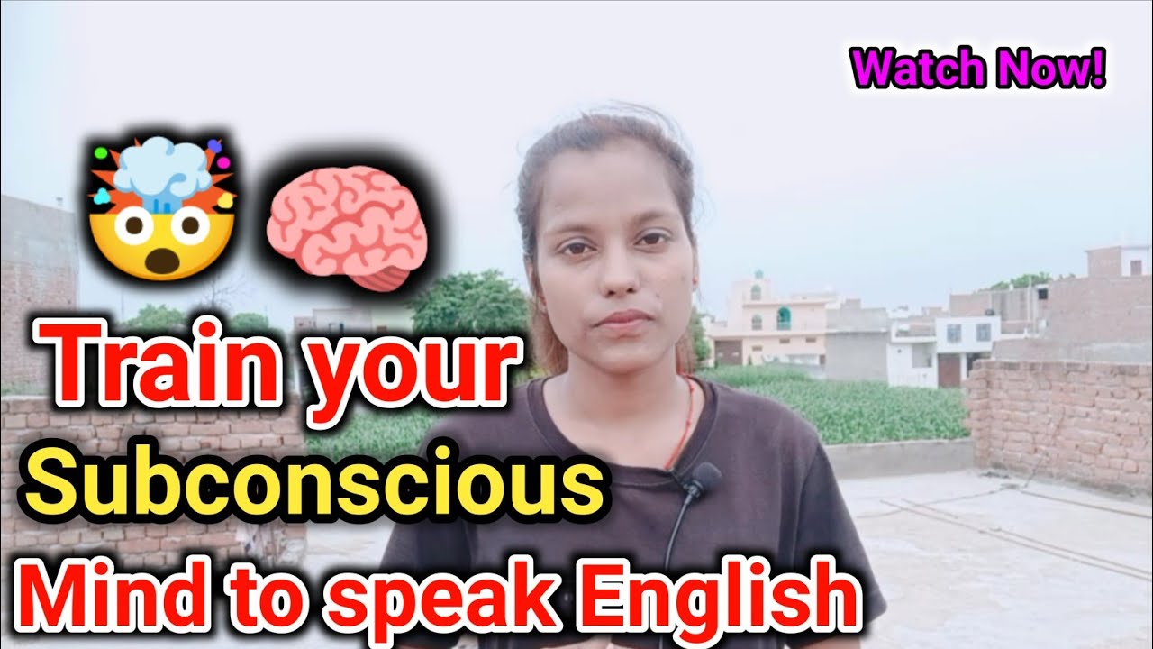How to train your subconscious mind to speak English fluently - how to speak English fluently