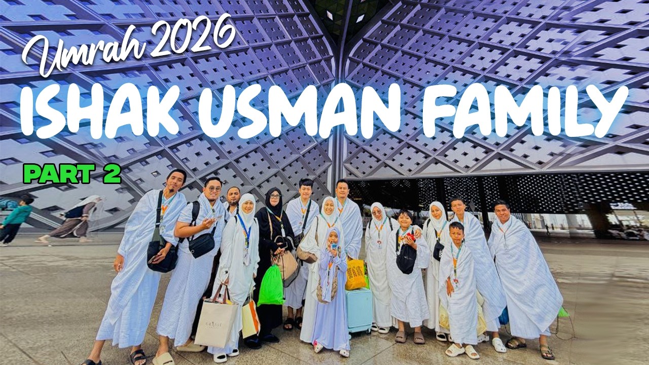 Umrah 2026 - Ishak Usman Family (Part 2)
