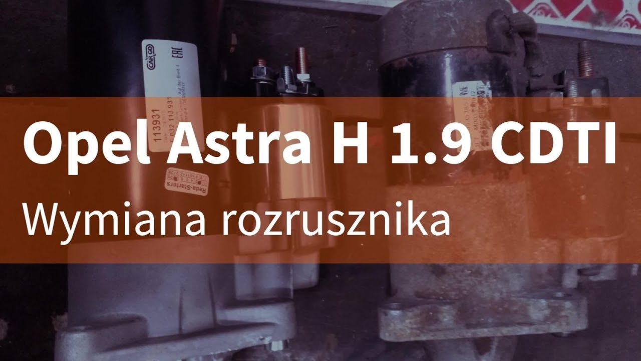 Opel Astra H 1.9 CDTI - Wymiana rozrusznika