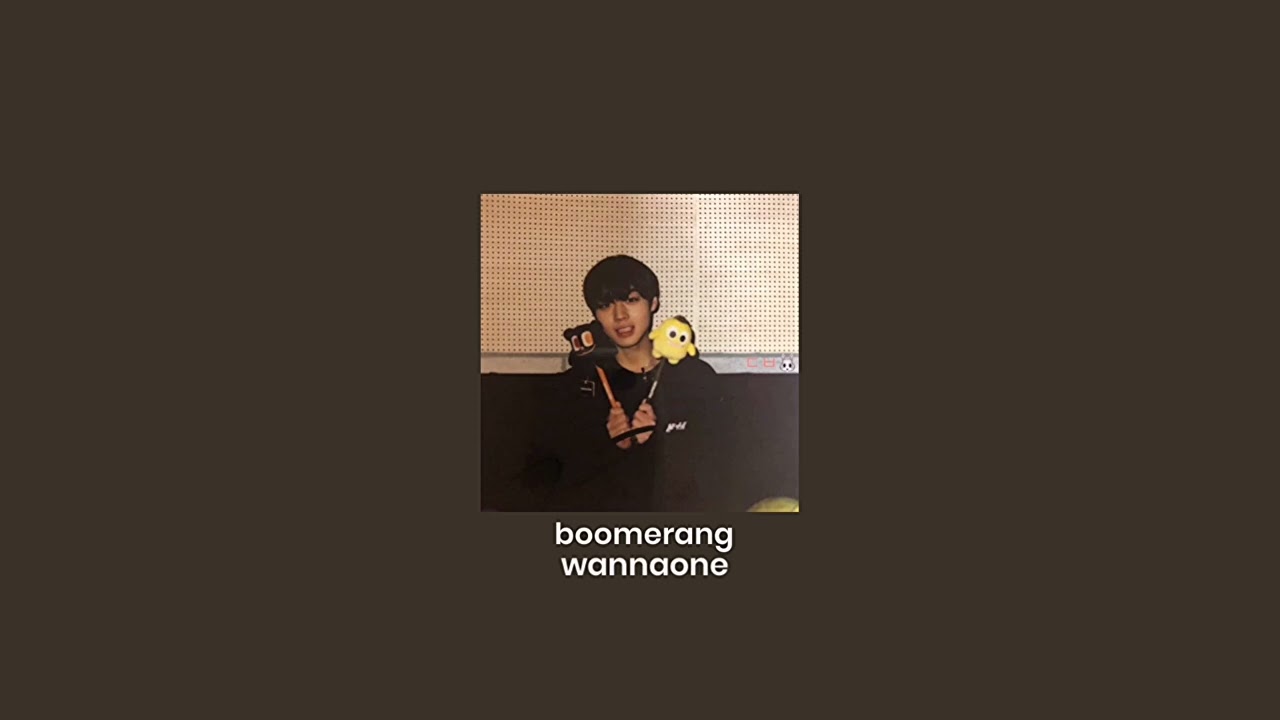 boomerang - wannaone (speed up)