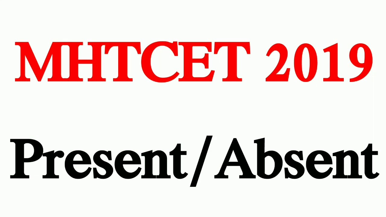MHTCET 2019 Present/Absent