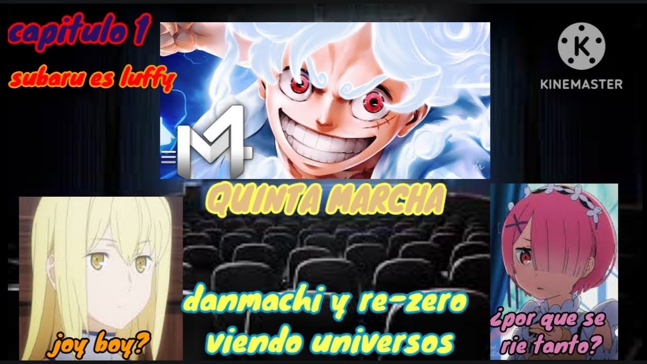 re-zero y danmachi viendo universos/capítulo 1/subaru es luffy/quinta marcha