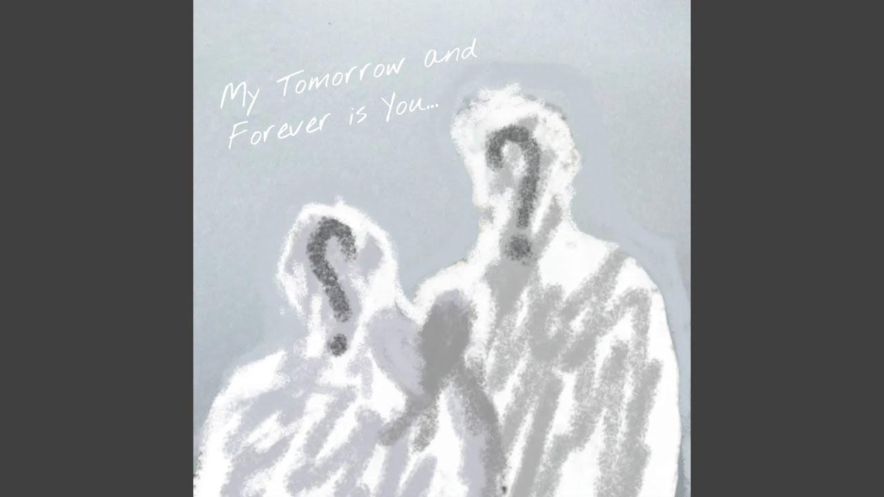 My Tomorrow n Forever Is You