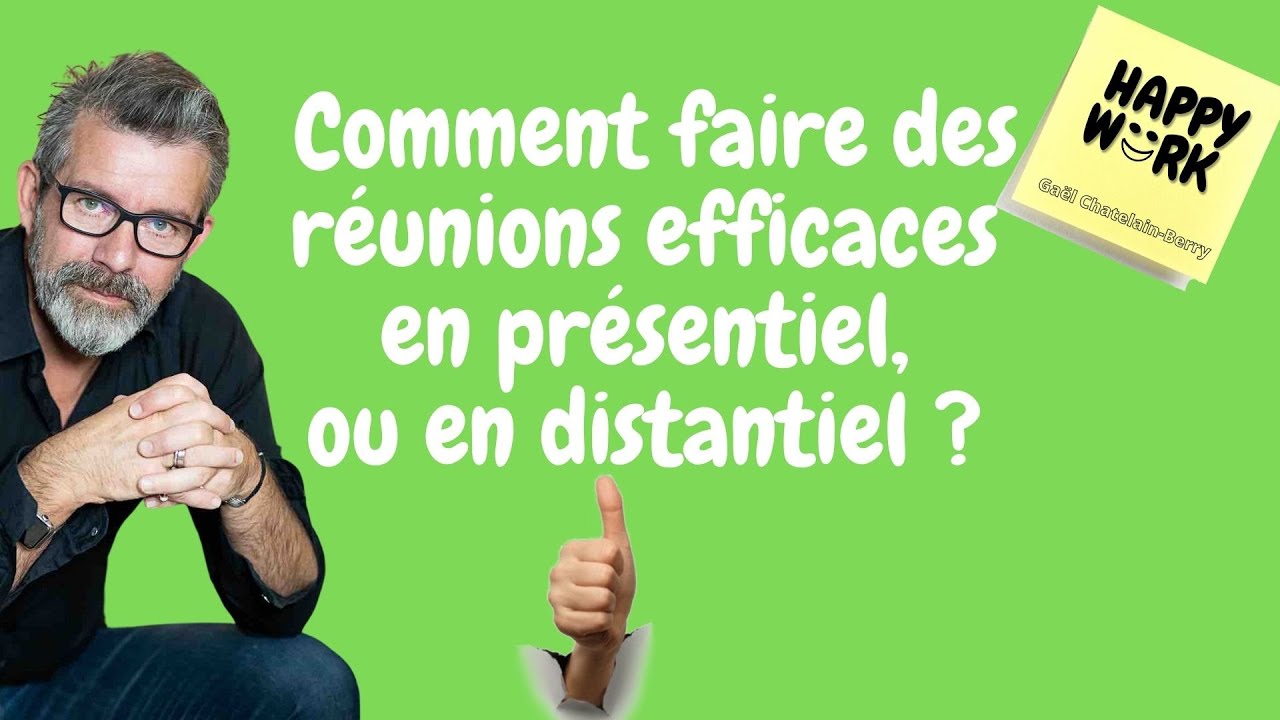 Comment faire des réunions efficaces en présentiel, ou en distantiel ?