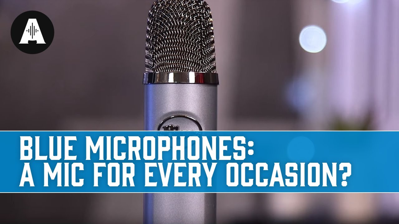 Blue Microphones - a Mic for Every Occasion?