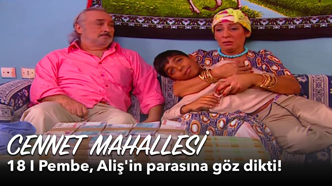 Cennet Mahallesi 18. Bölüm | Pembe Aliş'in parasına göz dikti!