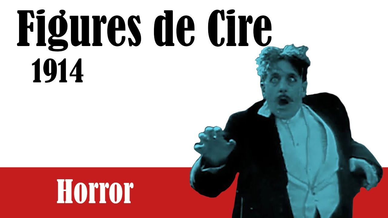 1914 - Figures de Cire (The Man with Wax Faces) | Short Horror Film | Full Movie