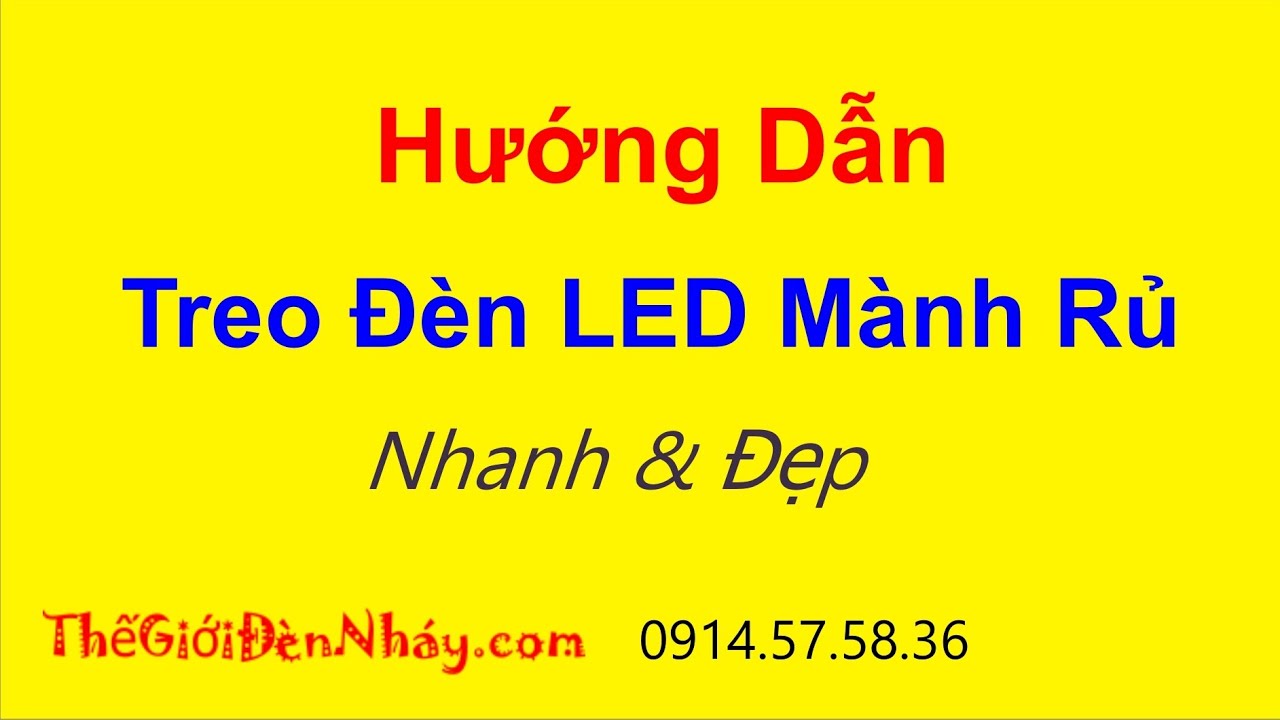Hướng Dẫn Treo Đ&egrave;n LED M&agrave;nh ✅ Nhanh V&agrave; Đẹp