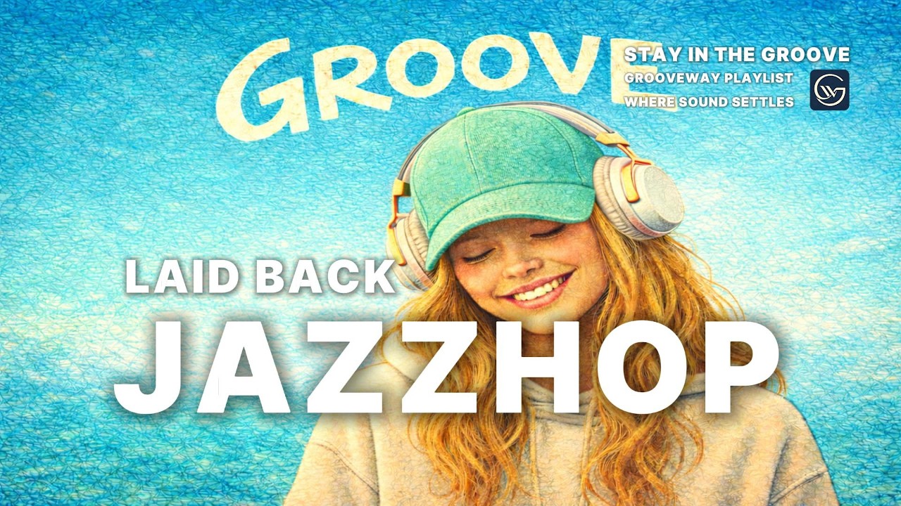 𝙋𝙡𝙖𝙮𝙡𝙞𝙨𝙩 | Good Vibes, Good Things Happen | JAZZHOP · Lo-fi | Cafe · Study · Work