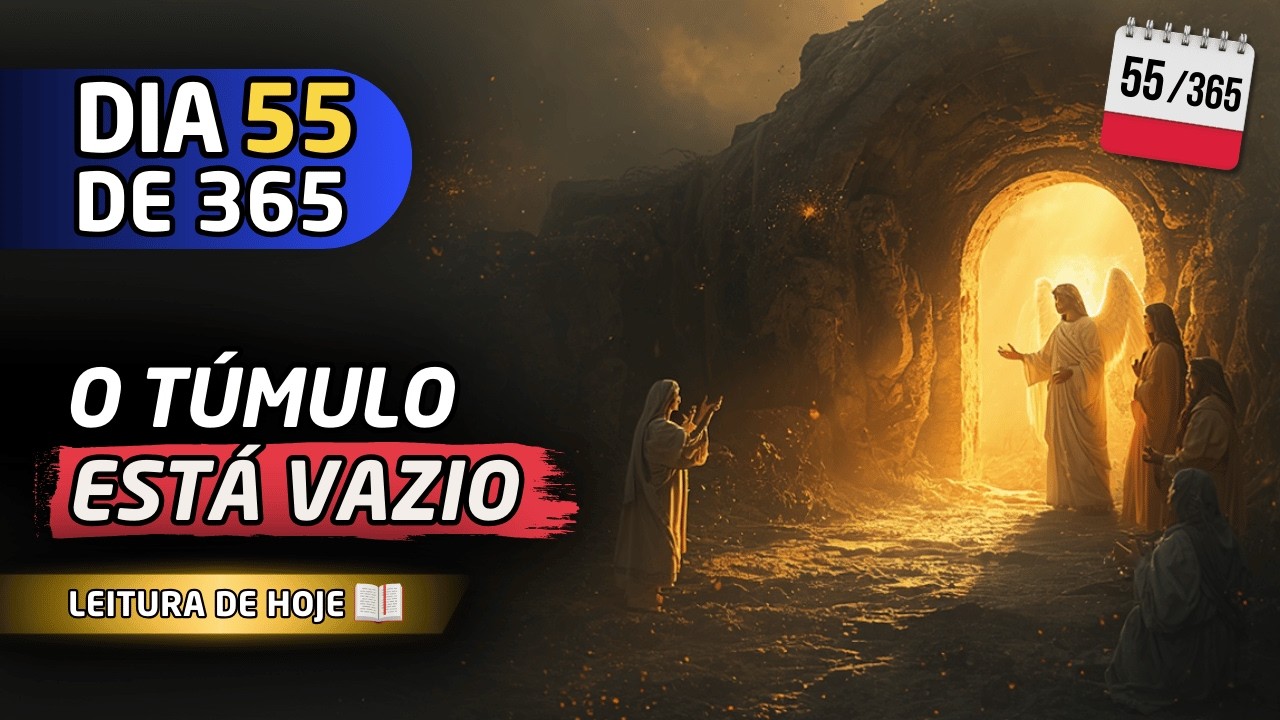O Túmulo Estava Vazio: o Anjo Anuncia a Ressurreição de Jesus | Mateus 28 – Dia 55 de 365