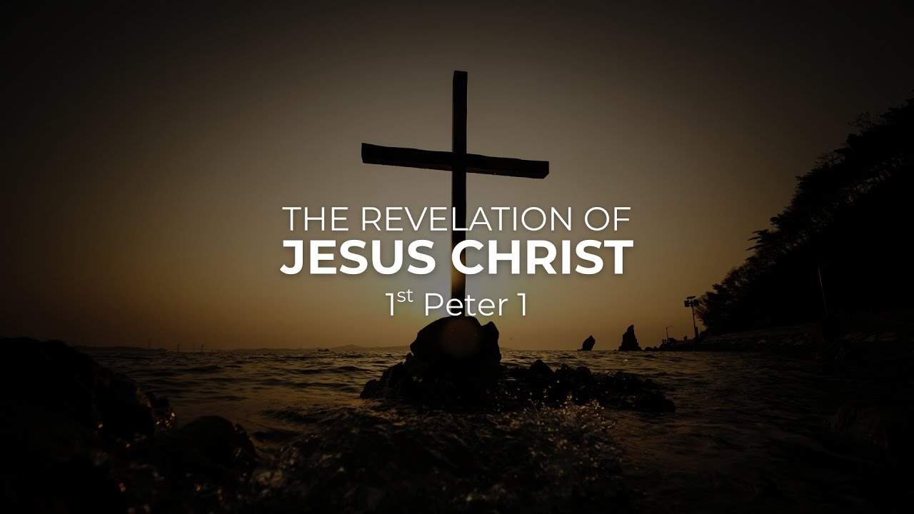1st Peter 1 |  The Revelation of Jesus Christ | Sunday, January 11, 2026