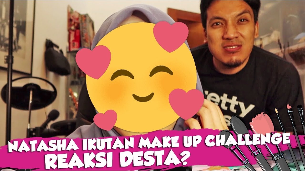 NATASHA IKUTAN MAKE UP CHALLENGE, GIMANA REAKSI DESTA?!?