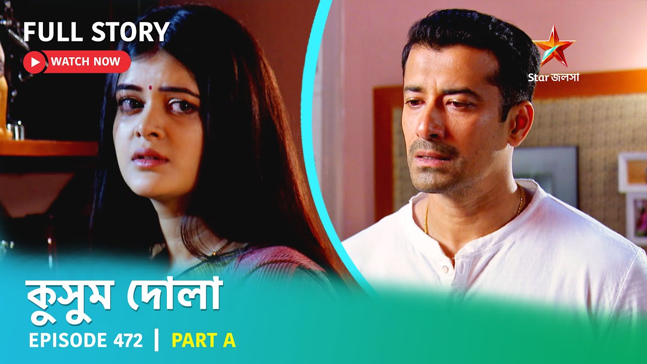 Full Story | Kusum Dola | Episode 472 | Part A