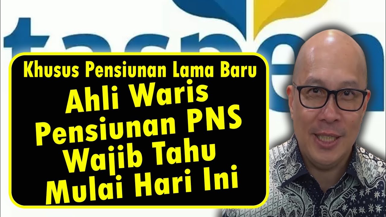 INFO TASPEN Pensiunan PNS Wajib Tahu Tentang Hak Warisnya Mulai Hari Ini