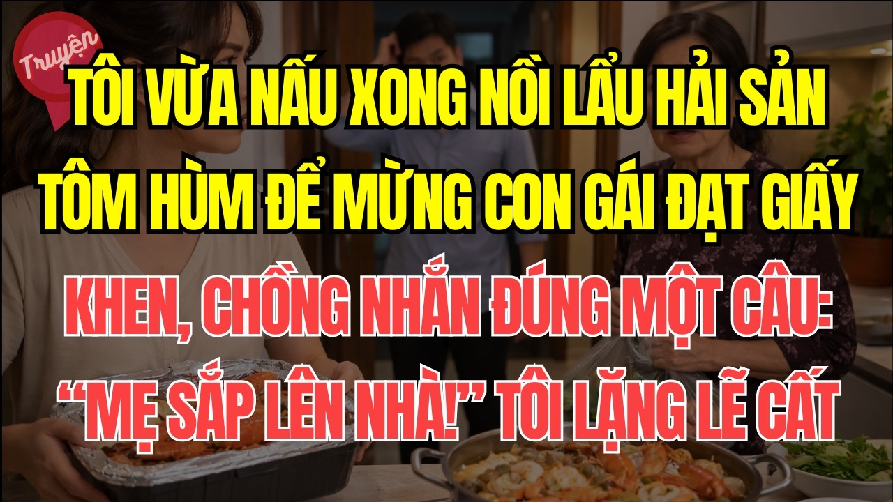 Tôi vừa nấu xong nồi lẩu hải sản tôm hùm để mừng con gái đạt giấy khen, chồng nhắn đúng 1 câu: 