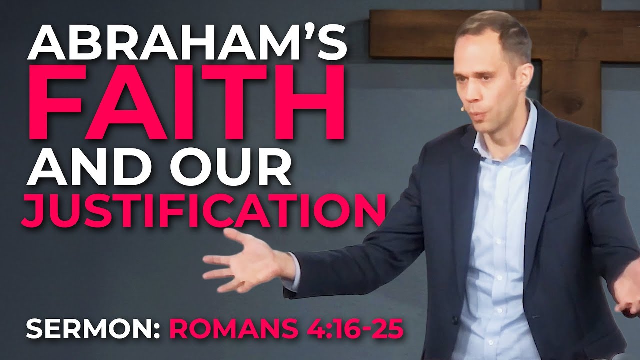 Abraham's Faith & Our Justification - Romans 4:16-25
