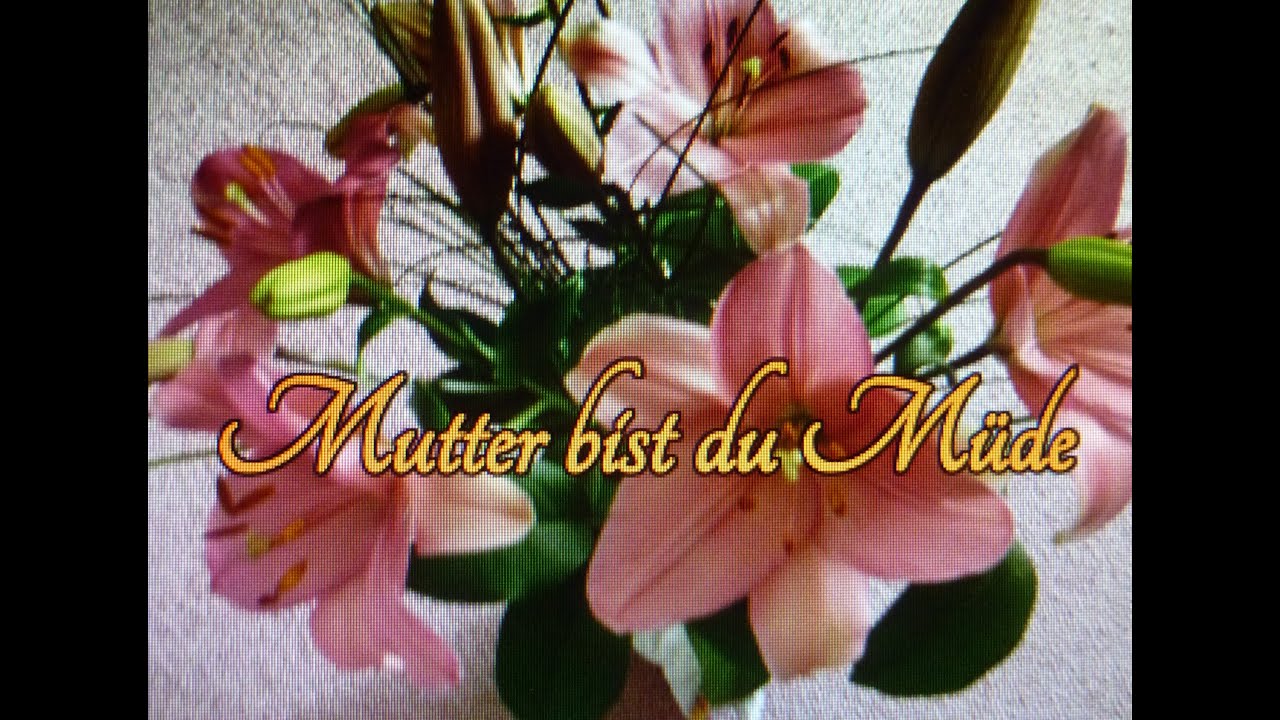 Mutter bist du müde...