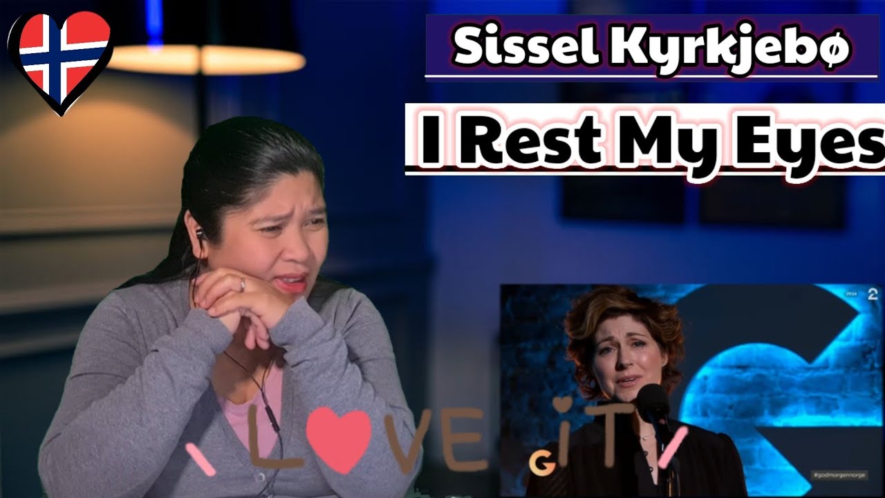 Sissel Keyrkjebø - I Rest My Eyes - 2022 / REACTION #SisselKeyrkjebø
