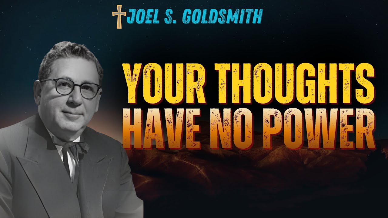 Joel S. Goldsmith Reveals Why Thought Has NO Power — The One Belief That Traps You