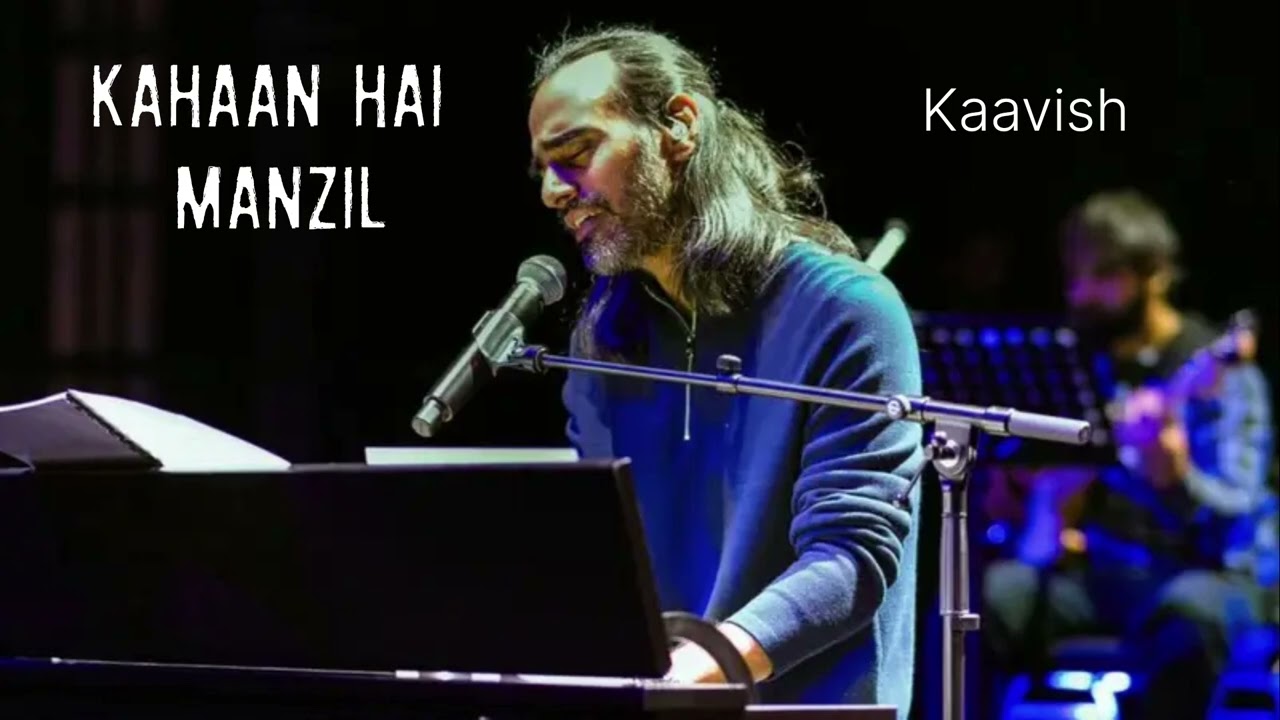 Kahaan hai manzil - Kaavish 