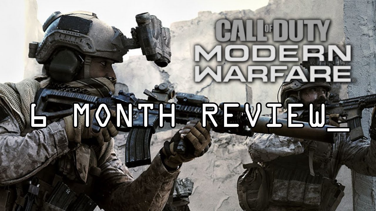MODERN WARFARE REVIEW ( 6 MONTHS)
