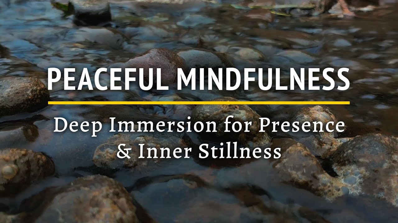 Peaceful Mindfulness Music with Calming Ambience – Deep Immersion for Presence & Inner Stillness